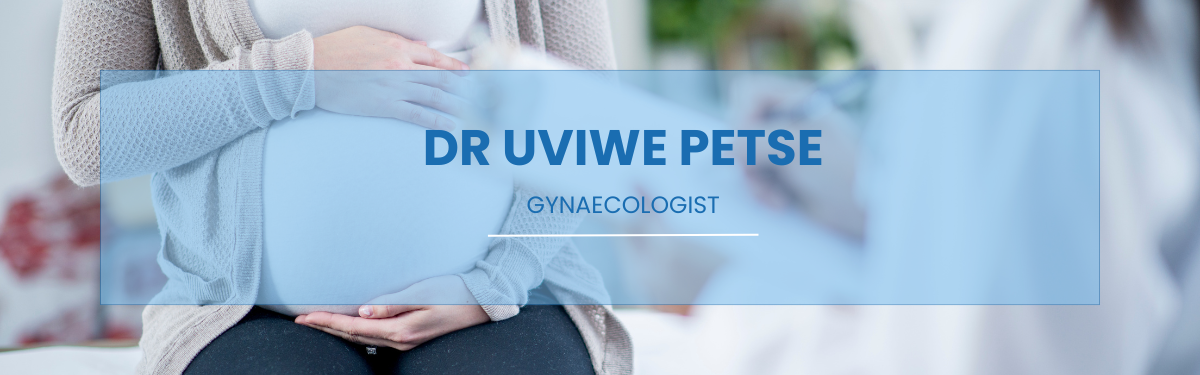 DR UVIWE PETSE GYNAECOLOGIST